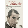 Maestro: André Tchelistcheff and the Rebirth of Napa Valley