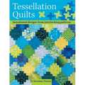 Tessellation Quilts: Sensational Designs from Interlocking Patterns