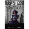 Adulthood of Mystery: A Cultured Peace State of Mind