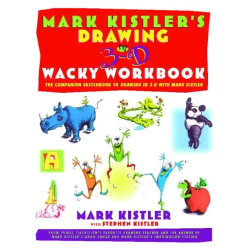 Mark Kistler's Drawing in 3-D Wack Workbook: The Companion Sketchbook to Drawing in 3-D with Mark Kistler (Original)