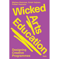 Wicked Arts Education: Designing Creative Programmes