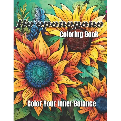 Ho'oponopono Coloring Book: Color Your Inner Balance: The Art of Forgiveness