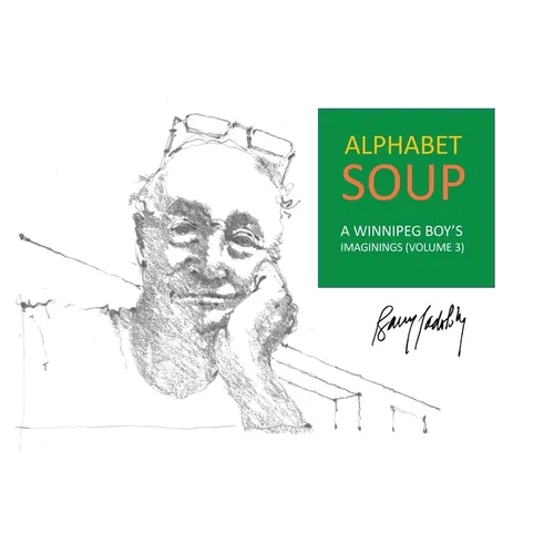 Alphabet Soup: A Winnipeg Boy's Imaginings (Volume 3)