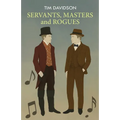 SERVANTS, MASTERS and ROGUES