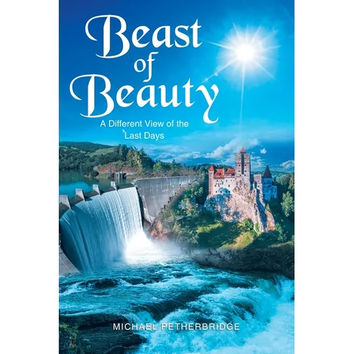 Beast of Beauty: A Different View of the Last Days