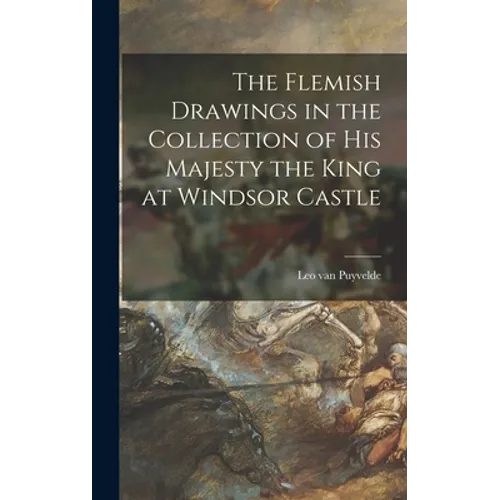 The Flemish Drawings in the Collection of His Majesty the King at Windsor Castle