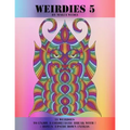 Weirdies 5: A Weirdie a Day ! A Coloring experience for all !