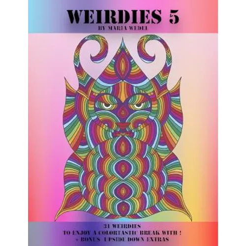 Weirdies 5: A Weirdie a Day ! A Coloring experience for all !