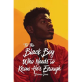 To the Black Boy Who Needs to Know He's Enough: Daily Affirmations for Black Boys