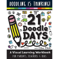 21 Doodle Days: A Visual Learning Workbook for Teachers, Parents & Kids