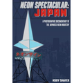 Neon Spectacular: Japan: A Photographic Documentary of the Japanese Neon Industry