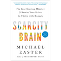 Scarcity Brain: Fix Your Craving Mindset and Rewire Your Habits to Thrive with Enough