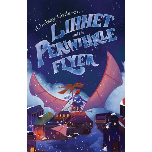 Linnet and the Periwinkle Flyer: A Middle Grade Steampunk Adventure About Invention And Belonging