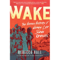 Wake: The Hidden History of Women-Led Slave Revolts