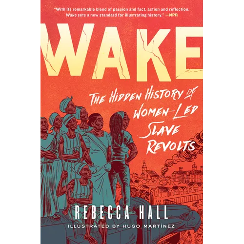 Wake: The Hidden History of Women-Led Slave Revolts
