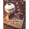 Penny Rugs and More: From the Beginning: A Complete Penny Rug Guide: For Beginner to Advanced
