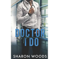 Doctor I Do: A marriage of convenience Novel (Chicago's Billionaire Doctors)