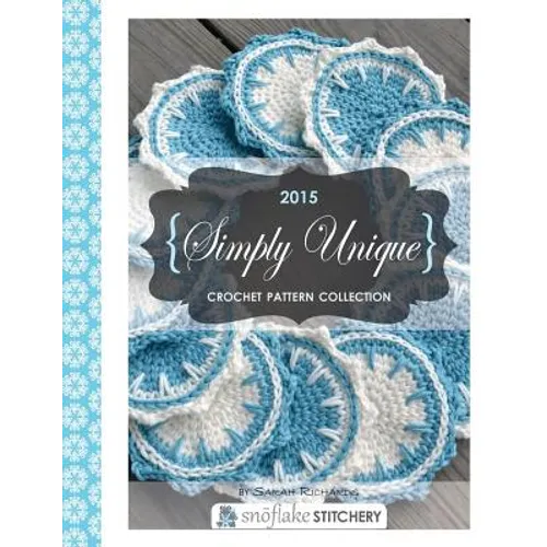Simply Unique Crochet: 2015 Crochet Pattern Collection
