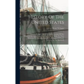 History Of The United States: To Which Is Prefixed A Brief Historical Account Of Our [english] Ancestors, From The Dispersion At Babel, To Their Migra