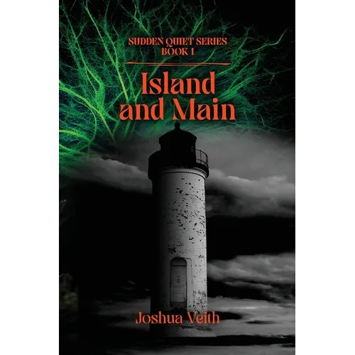 Island and Main: The Sudden Quiet: Book I