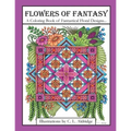 Flowers of Fantasy: A Coloring Book of Fantastical Flower Designs, Flowers in Vases, Flowers and Poetry and More!