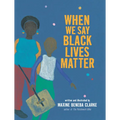 When We Say Black Lives Matter