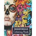 Sugar Skulls Coloring Book: For adults.