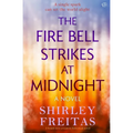 The Fire Bell Strikes at Midnight: An evocative historical novel