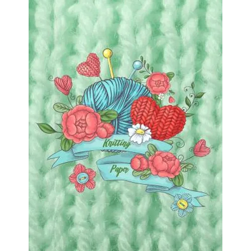 Knitting Paper: Knitter's Graph Paper 4:5 Ratio Design Your Own Patterns 8.5 by 11