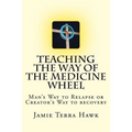 Teaching the Way of the Medicine Wheel: A Native American Approach to Recovery