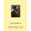 Debussy: Images - Book 2 for Solo Piano L. 111