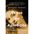 Venus and Aphrodite: A Biography of Desire