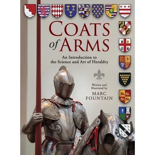 Coats of Arms: An Introduction to The Science and Art of Heraldry