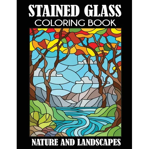 Stained Glass Coloring Book: Nature and Landscapes