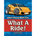 What A Ride!: Adult Coloring Books Cars
