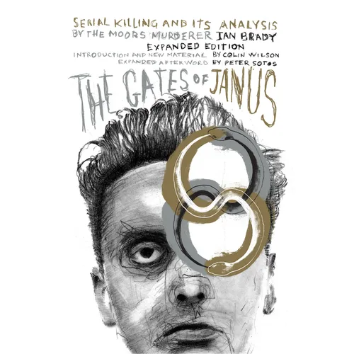The Gates of Janus: Serial Killing and Its Analysis by the Moors Murderer Ian Brady