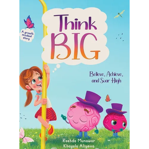 Think Big: Believe, Achieve, and Soar High