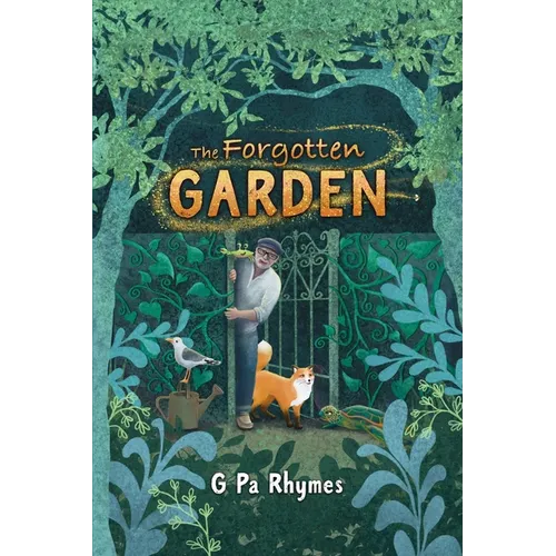 The Forgotten Garden: A Children's Chapter Book About Kindness, Teamwork and the Magic of Pollinators
