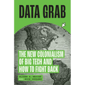 Data Grab: The New Colonialism of Big Tech and How to Fight Back