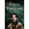 Forge and Foundry: A Novel of the French and Indian War