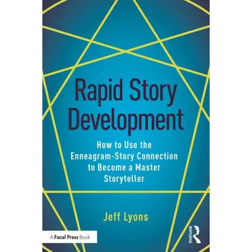 Rapid Story Development: How to Use the Enneagram-Story Connection to Become a Master Storyteller