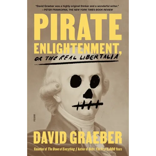 Pirate Enlightenment, or the Real Libertalia
