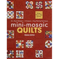 Mini-Mosaic Quilts: 30+ Block Designs - 14 Projects - Easy Piecing Technique