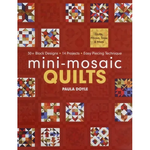 Mini-Mosaic Quilts: 30+ Block Designs - 14 Projects - Easy Piecing Technique
