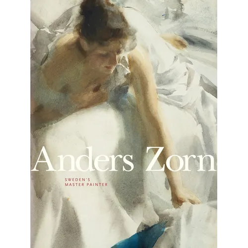 Anders Zorn: Sweden's Master Painter