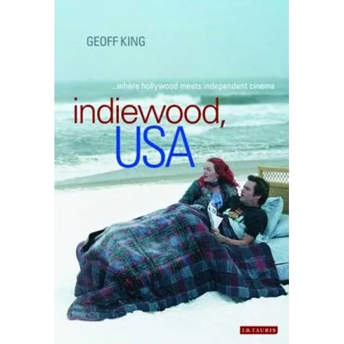 Indiewood, USA Where Hollywood Meets Independent Cinema