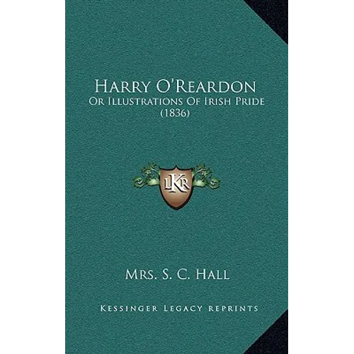 Harry O'Reardon: Or Illustrations Of Irish Pride (1836)