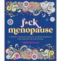 F*ck Menopause: A Sweary Coloring Book of Calming Mandalas for Cooling the Fire Within