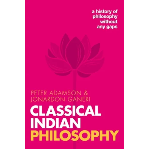 Classical Indian Philosophy: A History of Philosophy Without Any Gaps, Volume 5