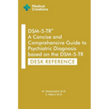 DSM-5-TR A Concise and Comprehensive Guide to Psychiatric Diagnosis based on the DSM-5-TR: Desk Reference